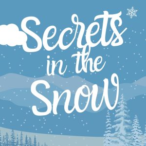 Secrets in the Snow- Preorder!